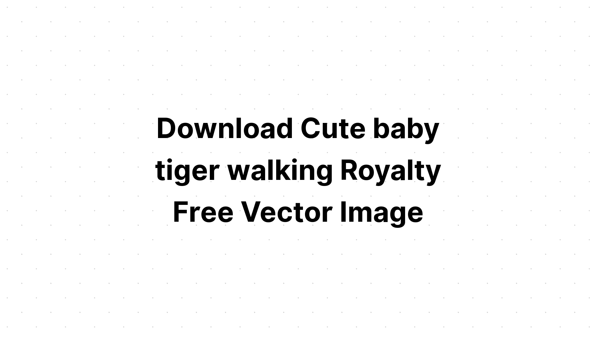 Download Cute Tiger Svg - Download Free SVG Cut File